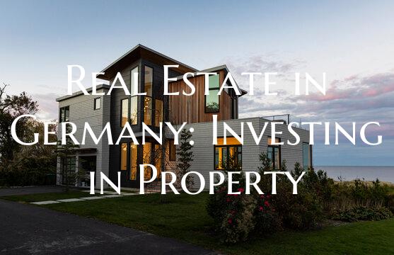 Real Estate in Germany: Investing in Property