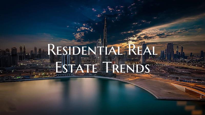 Residential Real Estate Trends