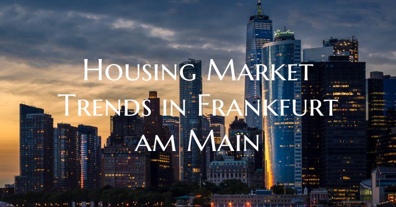 Housing Market Trends in Frankfurt am Main