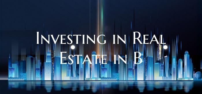 Investing in Real Estate in B