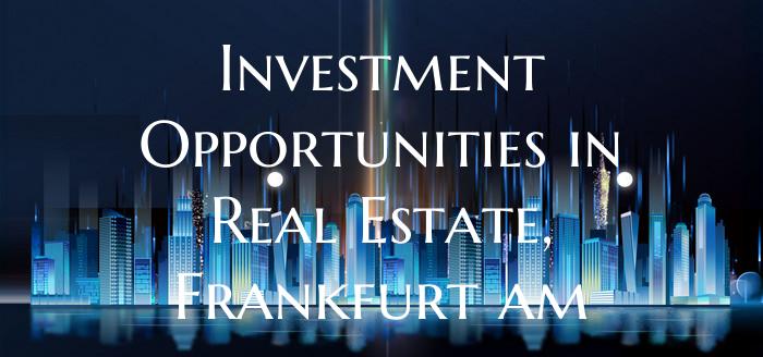 Investment Opportunities in Real Estate, Frankfurt...
