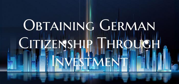 Obtaining German Citizenship Through Investment
